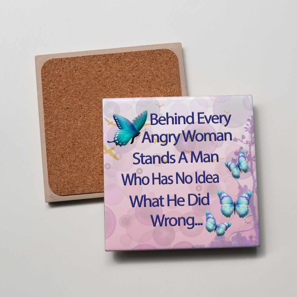 Behind Every Angry Woman Coaster