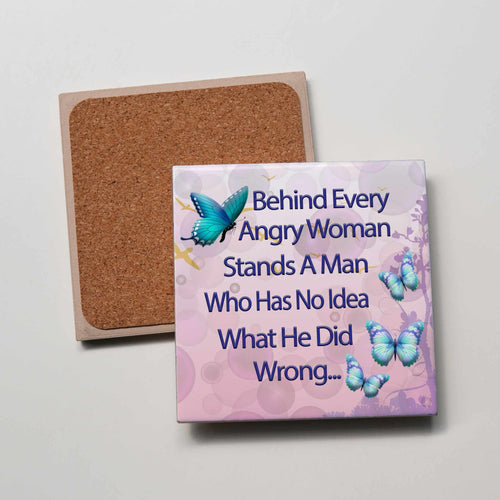 Behind Every Angry Woman Coaster
