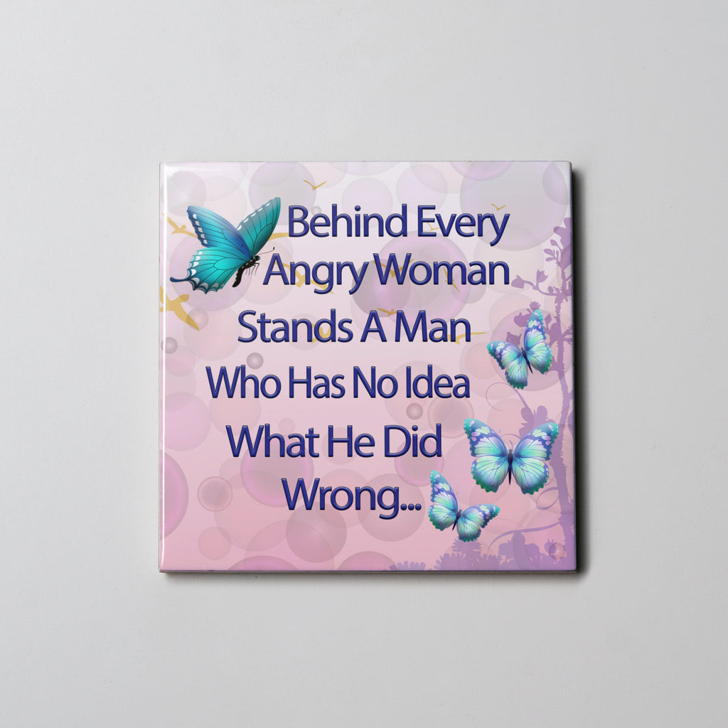 Behind Every Angry Woman Coaster