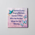 Behind Every Angry Woman Coaster