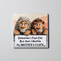 Brother is Older Coaster