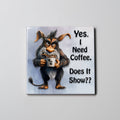 need Coffee Coaster